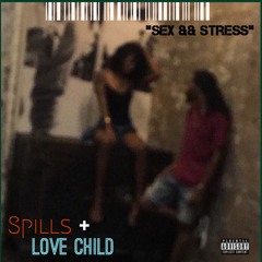 Sex && Stress + Interlude FT Spills