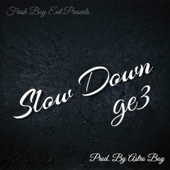 GE3 - Slow Down