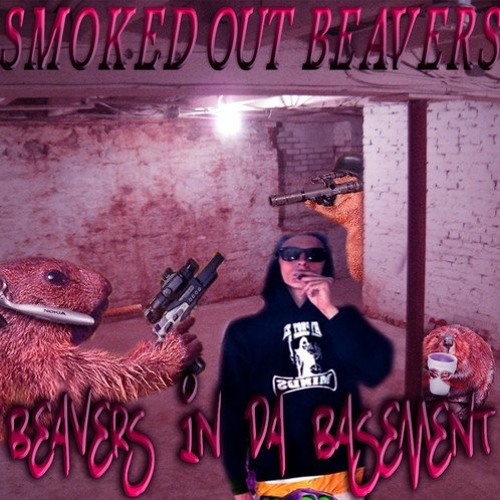 SMOKED OUT BEAVERS ー BEAVERS IN DA BANDO