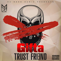 GIFTA - TRUST FRIEND (DBM) 2K16 (OFFICIAL AUDIO)