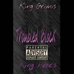 King Grimis - Troubled Block (Ft. King Pete's).mp3
