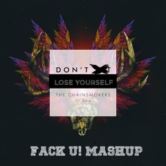 The Chainsmokers ft. Eminem - Don't Lose Yourself (FACK U! Mashup)