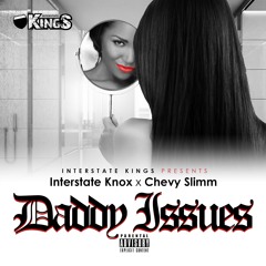 Daddy Issues (featuring Interstate Knox x Chevy Slimm)