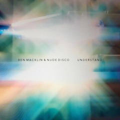 Ben Macklin & Nude Disco - Understand