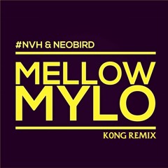 #NVH & Neobird - Mellow Mylo(K0ng Remix)