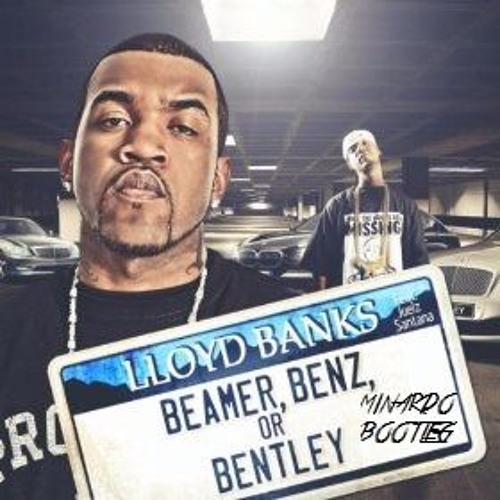 Lloyd Banks - Beamer Benz Or Bentley Ft. Juelz Santana (Minardo Bootleg) Free DL