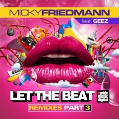 Micky Friedmann Ft.Geez - Let The Beat (Sagi Kariv Remix)