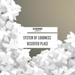 System Of Loudness - Deserted Place (#XBONE116)