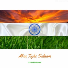 Maa Tujhe Salaam - Patriotic Mashup - INDIA -  DJ DEVMANi