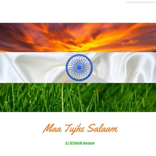 Maa Tujhe Salaam - Patriotic Mashup - INDIA -  DJ DEVMANi