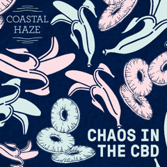 Coastal Cast ~ Chaos In The CBD