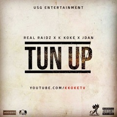 RealRaidz - Tun Up ft K Koke & JDan