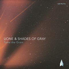 Uone & Shades of Gray - Tame The Grain [Full Track | 128kbit/s]