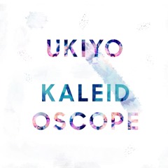 Ukiyo - Kaleidoscope