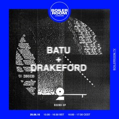 Batu + Drakeford – Boiler Room Channel 2 Round-Up 002