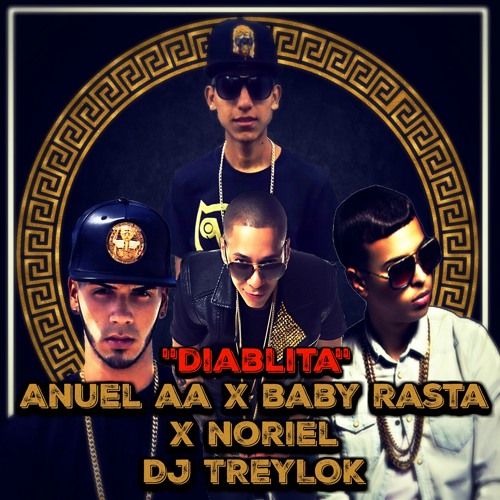 Stream Anuel AA Ft Noriel Y Baby Rasta - Diablita (Prod By Dj Treylok) by  Dj Treylok | Listen online for free on SoundCloud