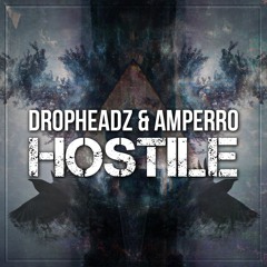 Dropheadz & Amperro - Hostile (Original Mix) *FREE DOWNLOAD*