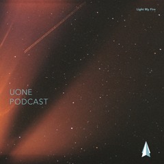 Light My Fire ▲ Podcast 008 △ Uone