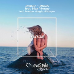 Diggo & Dizza Feat. Max Vertigo - I Can't Stop (Sharapov Remix)