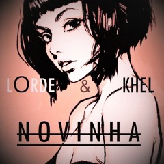 Lorde & Khel - Novinha