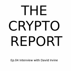 The Crypto Report Ep.04 - Interview with David Irvine from The Safe Network Project (MaidSafeCoin)