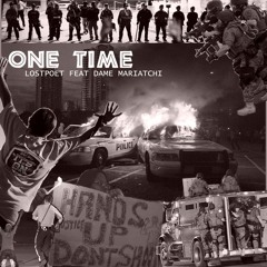 ONE TIME - LostPoet Ft Dame Mariatchi (pro Alik)