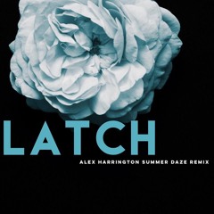 Latch (Alex Harrington Summer Daze Remix)