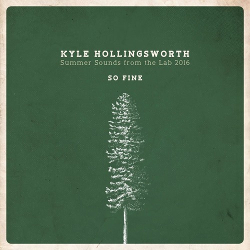 "So Fine" - Kyle Hollingsworth - Summer Sounds from the Lab
