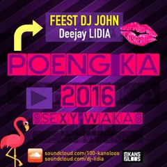 FEEST DJ JOHN & Deejay Lidia - POENG KA 2016 (sexy waka)