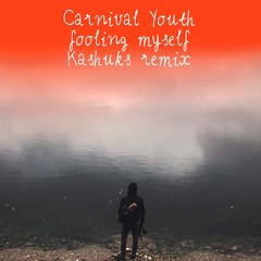 Carnival Youth - Fooling Myself (Kashuks remix)