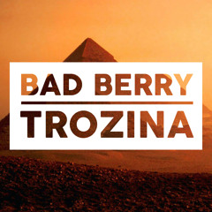 Bad Berry - Trozina
