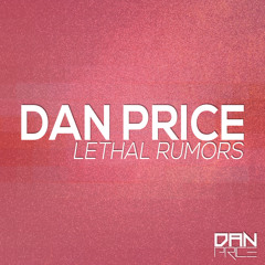 Dan Price - Lethal Rumors (Original Mix) FREE DOWNLOAD