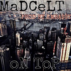 ON TOP -MaDCeLT Prod. By EMBA$$Y