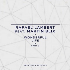 Rafael Lambert Feat. Martin Blix - Wonderful Life (Anton Ishutin Remix)