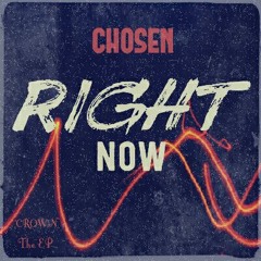 Chosen - Right Now