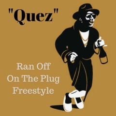 Quez - Ran Off On The Plug Freestyle