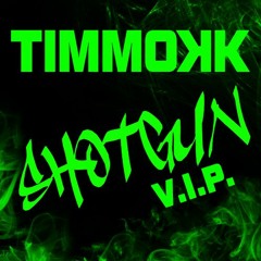 Timmokk - Shotgun VIP