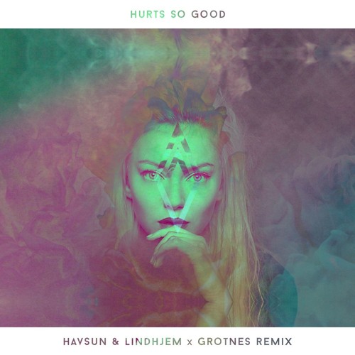 Hurts So G00D (Havsun & Lindhjem x Grotnes Remix)