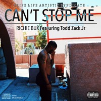Richie Bux - Cant Stop Me Ft Todd Zack Jr. (Prod. CMPLX)
