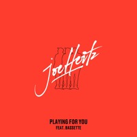 Joe Hertz - Playing For You (Ft. Bassette)