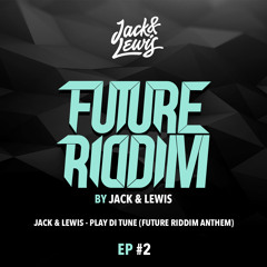 Jack & Lewis - Play Di Tune ( Future Riddim Anthem )