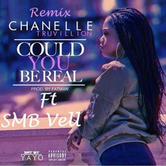 Chanelle Truvillion-Could You Be Real Remix (feat. SMB Vell)