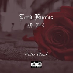 Lord Knows (ft. Lula)