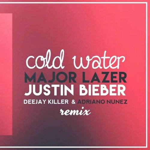 Major Lazer - Cold Water [Deejay Killer & Adriano Nunez 