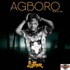 Luther....AGBORO