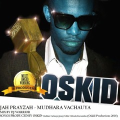 Jah Prayzah - Mudhara Vachauya Mix By DJ WARRIOR (Oskid Pro)