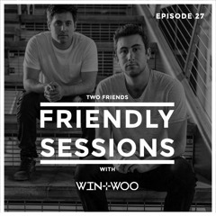 2F Friendly Sessions, Ep. 27 (Includes Win & Woo Guest Mix)