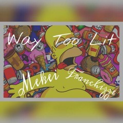 Kizzle ft Franchizze - Way Too Lit (Prod. by Omnibeats)