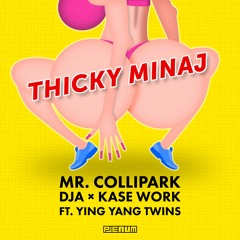 Mr. Collipark ✖ DJA ✖ Kase Work - Thicky Minaj (Ft. Ying Yang Twins)