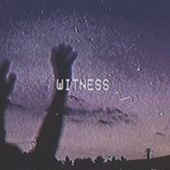witness (prod. zelus)